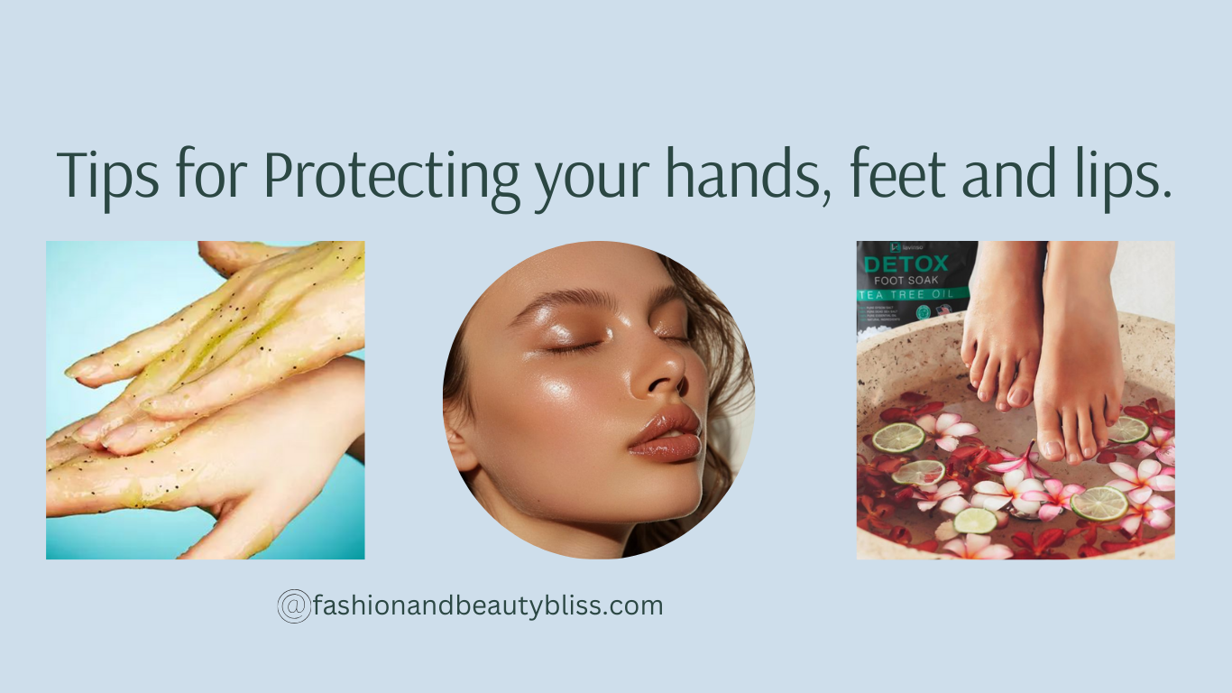 TIPS FOR PROTECTING YOUR HANDS, LIPS AND FEET
